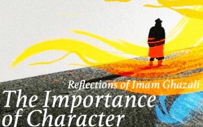 IMAM AL-GHAZALI ON THE IMPORTANCE OF NOBLE CHARACTER
